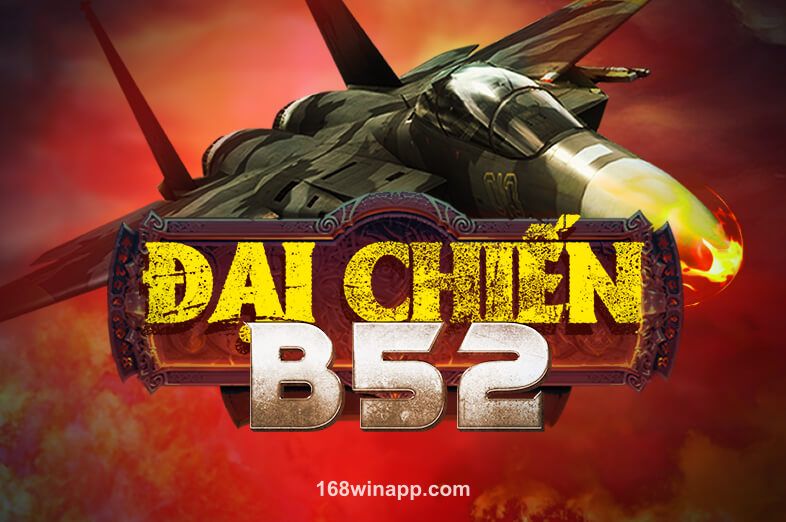 Trò chơi Đại Chiến B52 tại win168